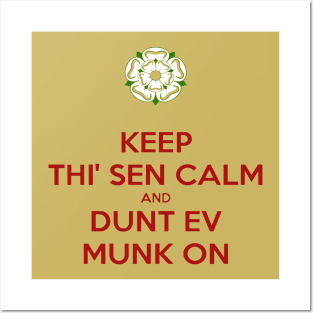 Keep Thi Sen Calm and Dunt Ev Munk On Yorkshire Dialect Posters and Art